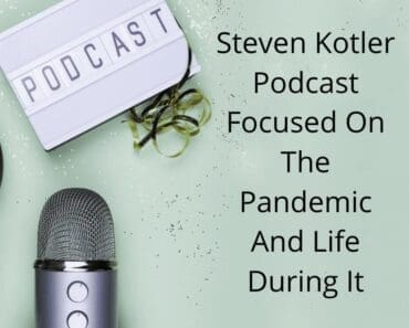 Steven Kotler Podcast Focused On The Pandemic And Life During It