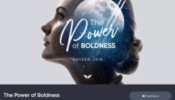 The Power Of Boldness Review: Naveen Jain’s Mindvalley Quest
