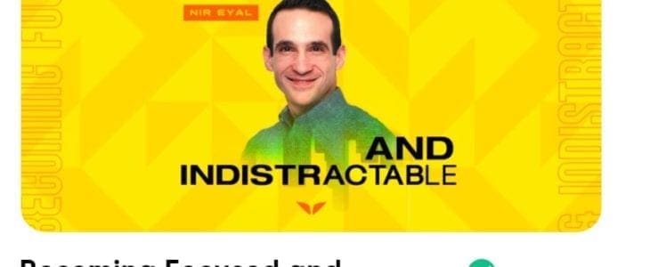 Review Of Nir Eyal’s Becoming Focused And Indistractable Quest Review Of Nir Eyal’s Becoming Focused And Indistractable Quest