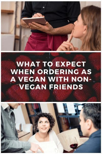 What To Expect When Ordering As A Vegan With Non-Vegan Friends