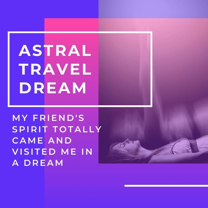 Astral Travel Dream! My Friend Came And Visited Me