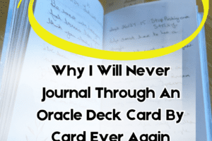 I Will Never Journal Through An Oracle Deck Again